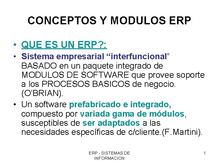 CONCEPTOS Y MODULOS ERP • QUE ES UN ERP? : • Sistema empresarial “interfuncional”