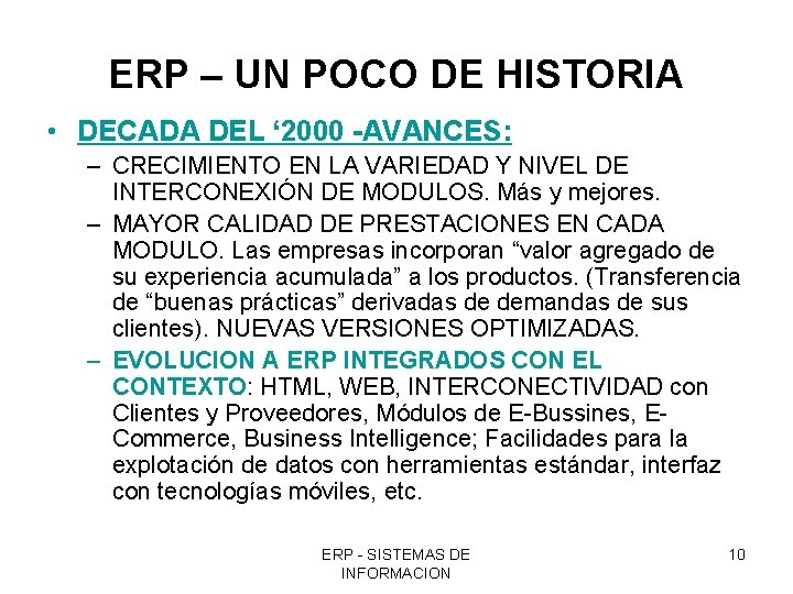 ERP – UN POCO DE HISTORIA • DECADA DEL ‘ 2000 -AVANCES: – CRECIMIENTO