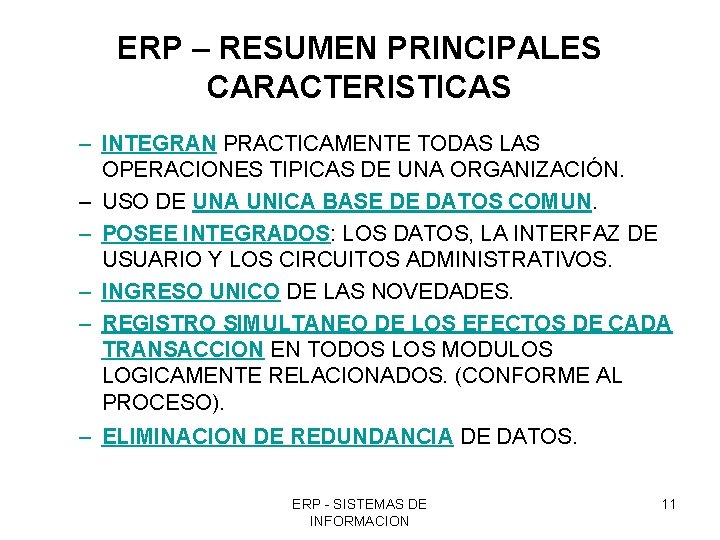 ERP – RESUMEN PRINCIPALES CARACTERISTICAS – INTEGRAN PRACTICAMENTE TODAS LAS OPERACIONES TIPICAS DE UNA