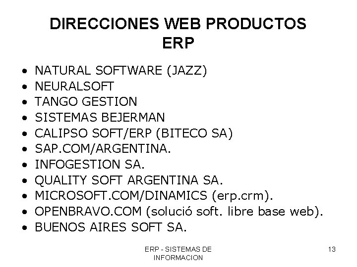 DIRECCIONES WEB PRODUCTOS ERP • • • NATURAL SOFTWARE (JAZZ) NEURALSOFT TANGO GESTION SISTEMAS