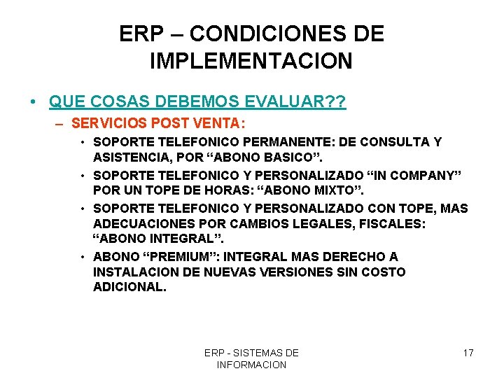 ERP – CONDICIONES DE IMPLEMENTACION • QUE COSAS DEBEMOS EVALUAR? ? – SERVICIOS POST