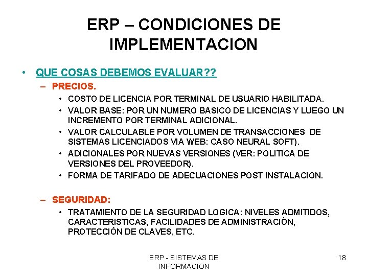 ERP – CONDICIONES DE IMPLEMENTACION • QUE COSAS DEBEMOS EVALUAR? ? – PRECIOS. •