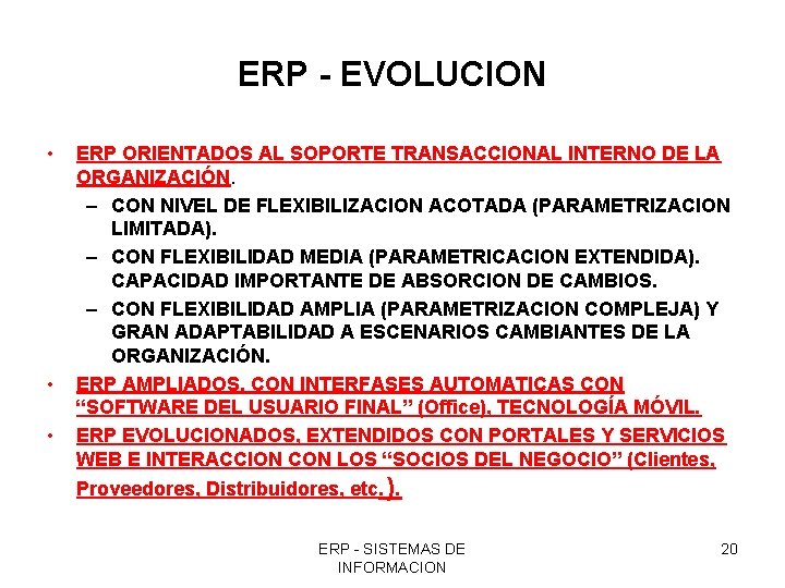 ERP - EVOLUCION • • • ERP ORIENTADOS AL SOPORTE TRANSACCIONAL INTERNO DE LA