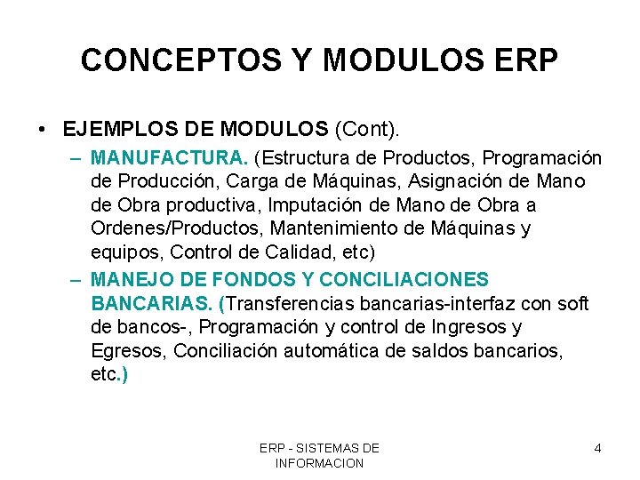 CONCEPTOS Y MODULOS ERP • EJEMPLOS DE MODULOS (Cont). – MANUFACTURA. (Estructura de Productos,