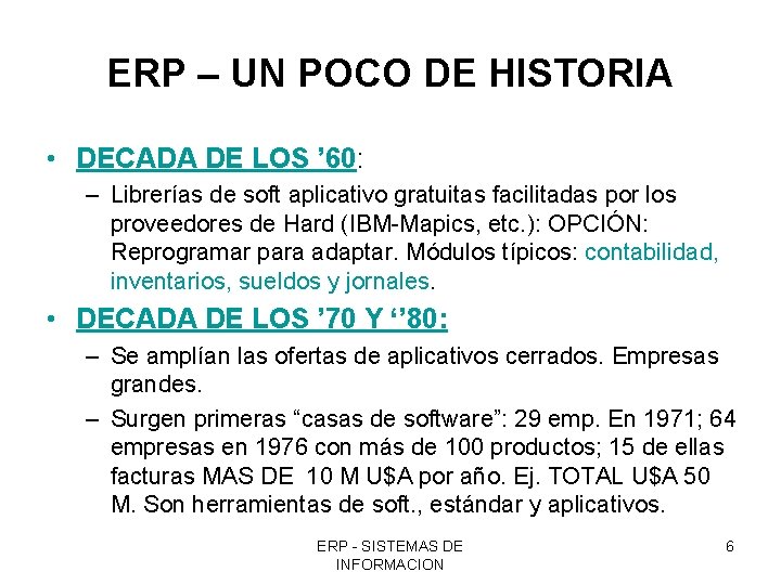 ERP – UN POCO DE HISTORIA • DECADA DE LOS ’ 60: – Librerías