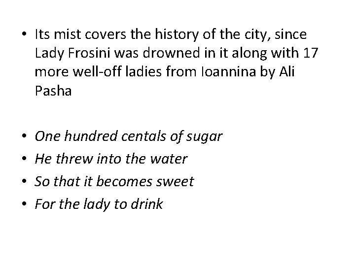  • Its mist covers the history of the city, since Lady Frosini was