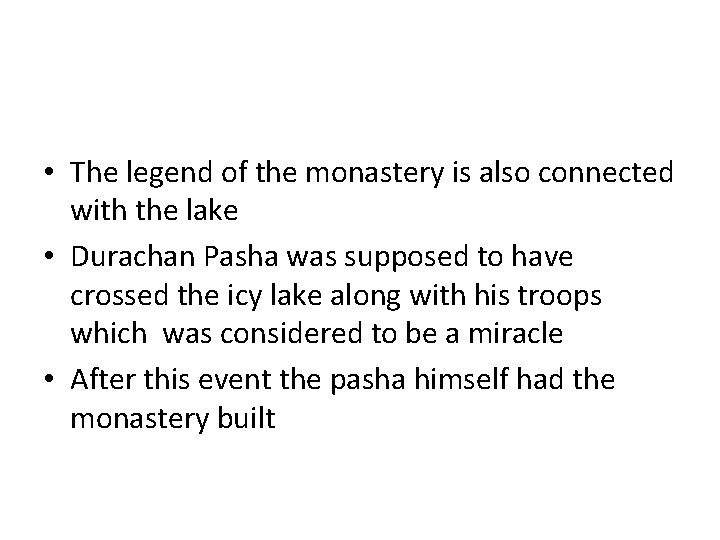  • The legend of the monastery is also connected with the lake •