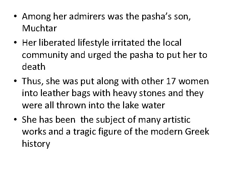  • Among her admirers was the pasha’s son, Muchtar • Her liberated lifestyle