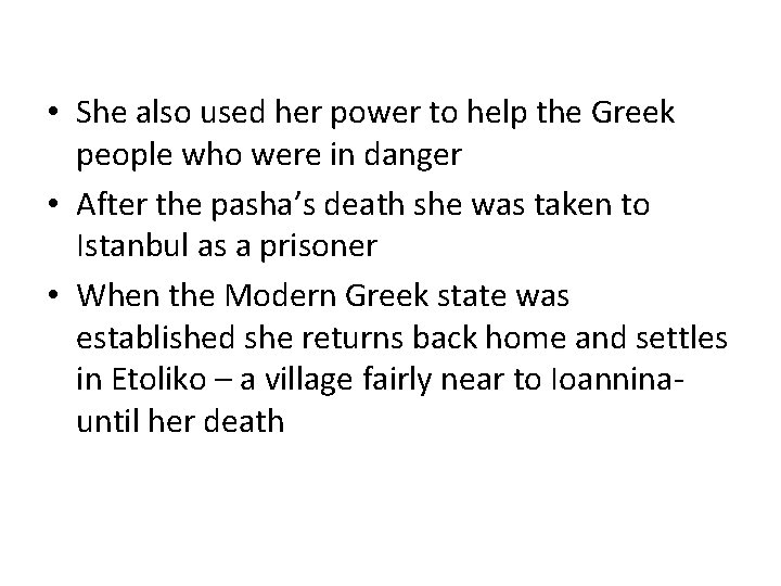  • She also used her power to help the Greek people who were