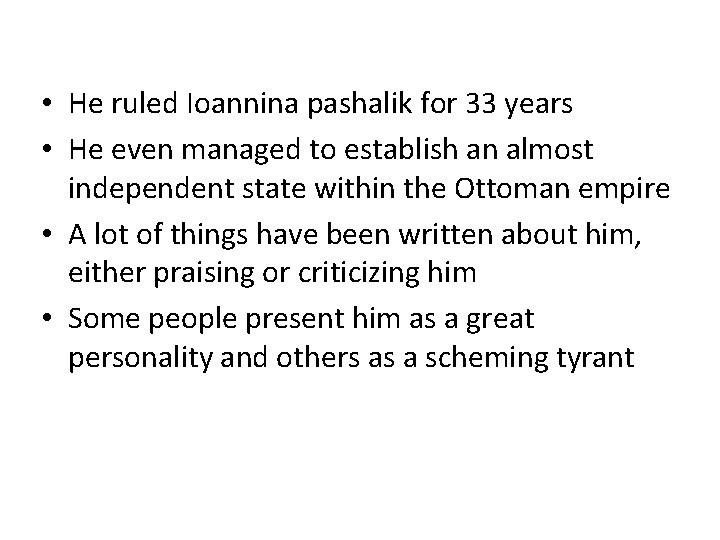  • He ruled Ioannina pashalik for 33 years • He even managed to