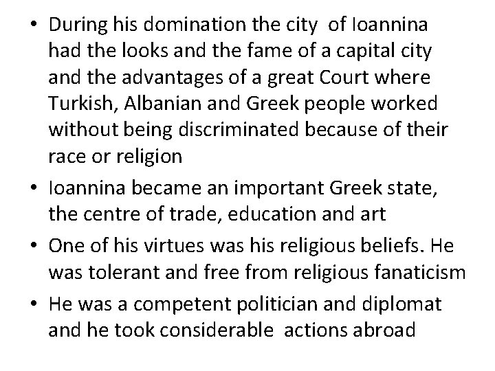  • During his domination the city of Ioannina had the looks and the