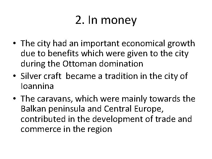 2. In money • The city had an important economical growth due to benefits