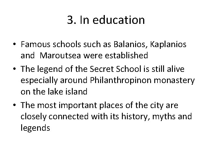 3. In education • Famous schools such as Balanios, Kaplanios and Maroutsea were established