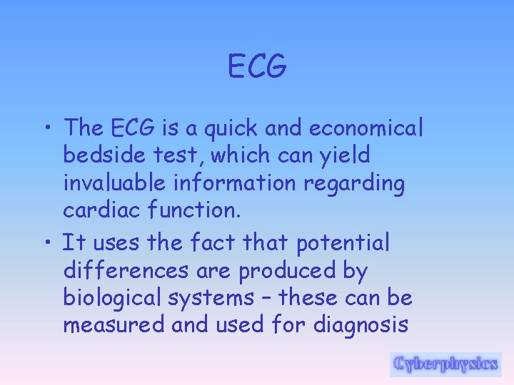 ECG • The ECG is a quick and economical bedside test, which can yield