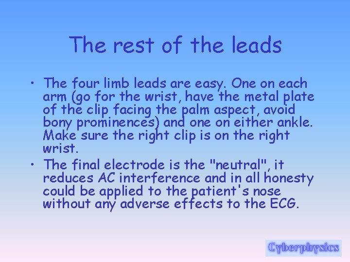 The rest of the leads • The four limb leads are easy. One on