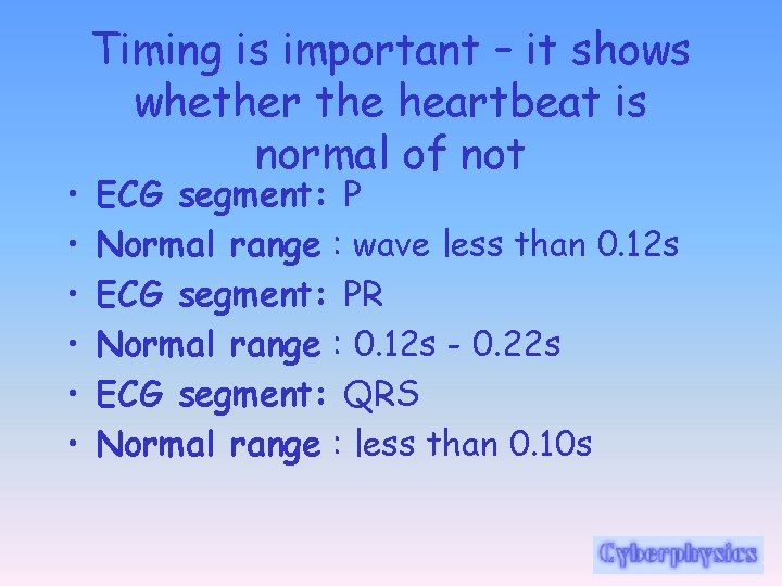  • • • Timing is important – it shows whether the heartbeat is