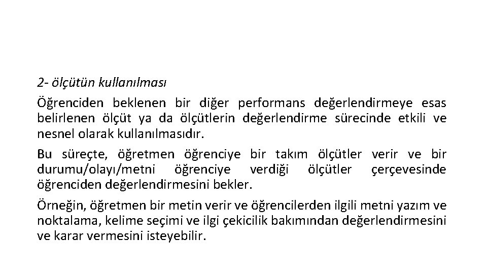 2 - ölçütün kullanılması Öğrenciden beklenen bir diğer performans değerlendirmeye esas belirlenen ölçüt ya