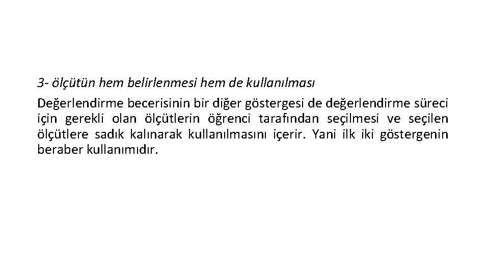 3 - ölçütün hem belirlenmesi hem de kullanılması Değerlendirme becerisinin bir diğer göstergesi de