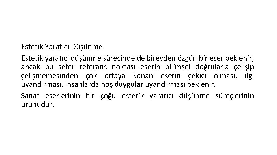 Estetik Yaratıcı Düşünme Estetik yaratıcı düşünme sürecinde de bireyden özgün bir eser beklenir; ancak