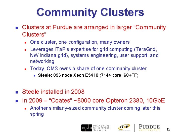 Community Clusters n Clusters at Purdue arranged in larger “Community Clusters” n n n