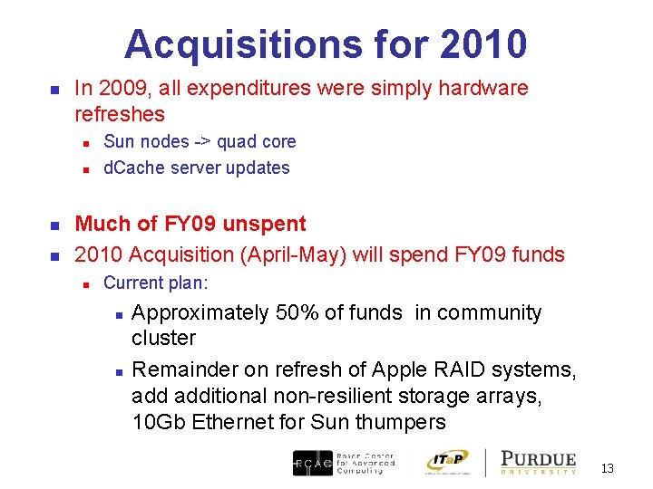 Acquisitions for 2010 n In 2009, all expenditures were simply hardware refreshes n n