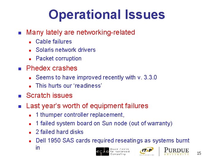 Operational Issues n Many lately are networking-related n n Phedex crashes n n Cable