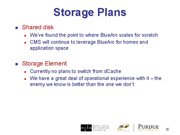 Storage Plans n Shared disk n n n We’ve found the point to where