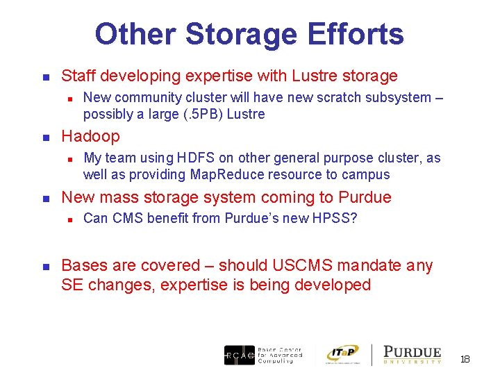 Other Storage Efforts n Staff developing expertise with Lustre storage n n Hadoop n