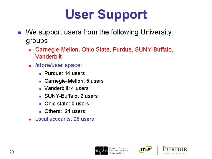 User Support n We support users from the following University groups n Carnegie-Mellon, Ohio