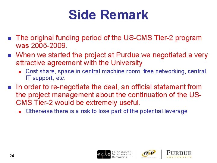 Side Remark n n The original funding period of the US-CMS Tier-2 program was