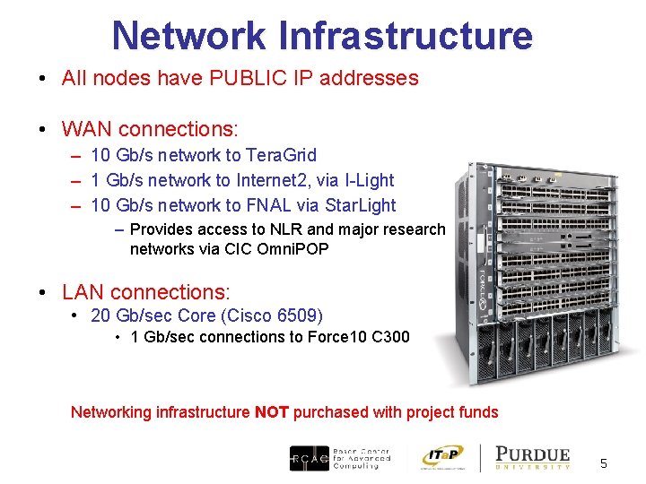 Network Infrastructure • All nodes have PUBLIC IP addresses • WAN connections: – 10