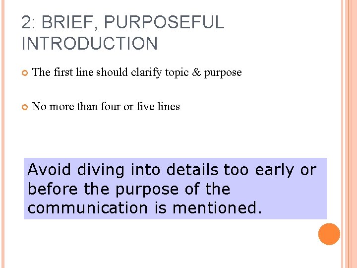 2: BRIEF, PURPOSEFUL INTRODUCTION The first line should clarify topic & purpose No more