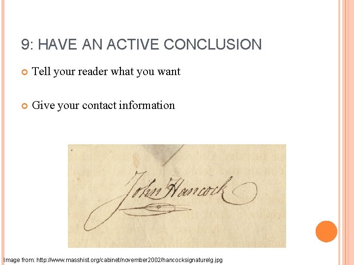 9: HAVE AN ACTIVE CONCLUSION Tell your reader what you want Give your contact