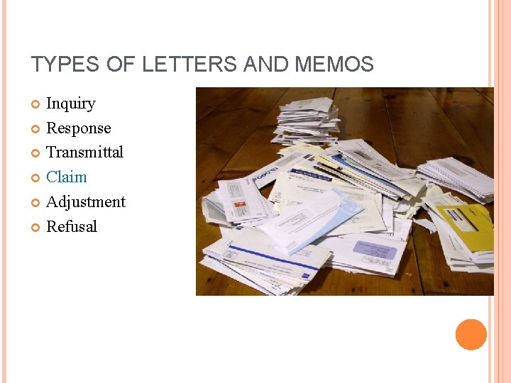 TYPES OF LETTERS AND MEMOS Inquiry Response Transmittal Claim Adjustment Refusal 