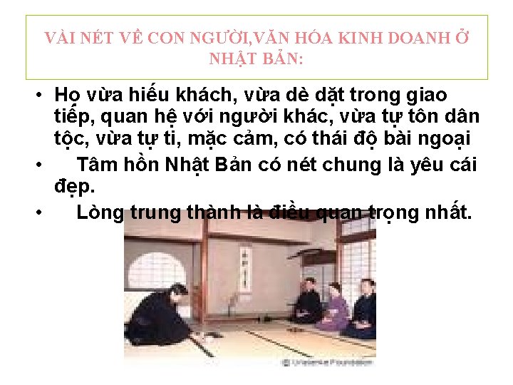 VÀI NÉT VỀ CON NGƯỜI, VĂN HÓA KINH DOANH Ở NHẬT BẢN: • Họ