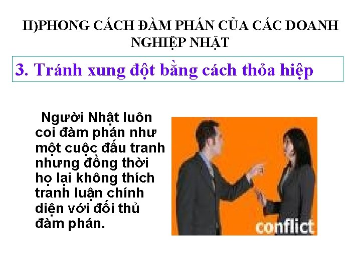 II)PHONG CÁCH ĐÀM PHÁN CỦA CÁC DOANH NGHIỆP NHẬT 3. Tránh xung đột bằng