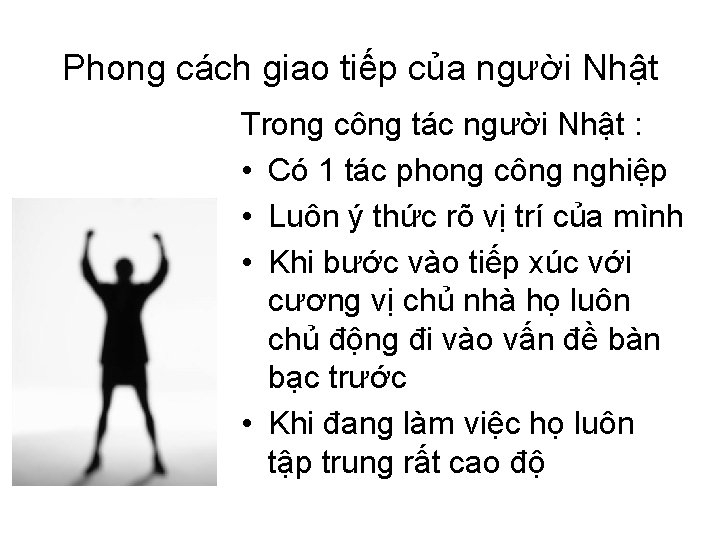 Phong cách giao tiếp của người Nhật Trong công tác người Nhật : •