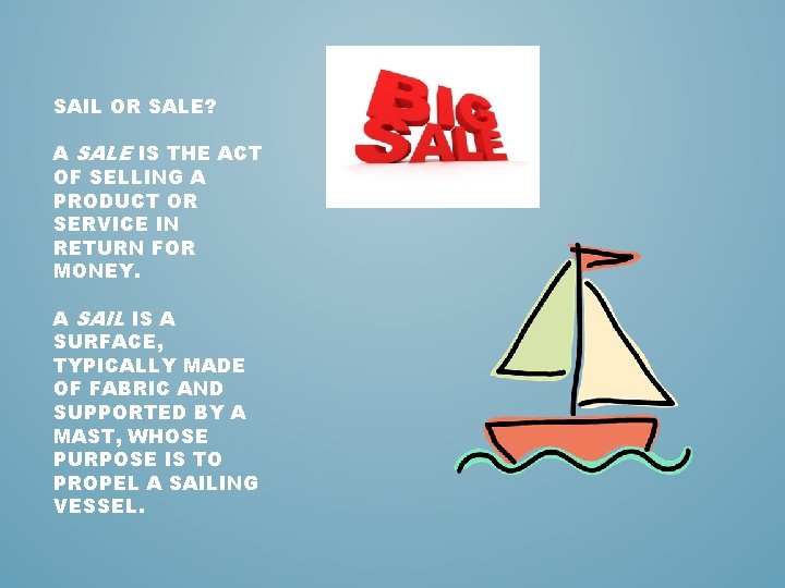 SAIL OR SALE? A SALE IS THE ACT OF SELLING A PRODUCT OR SERVICE