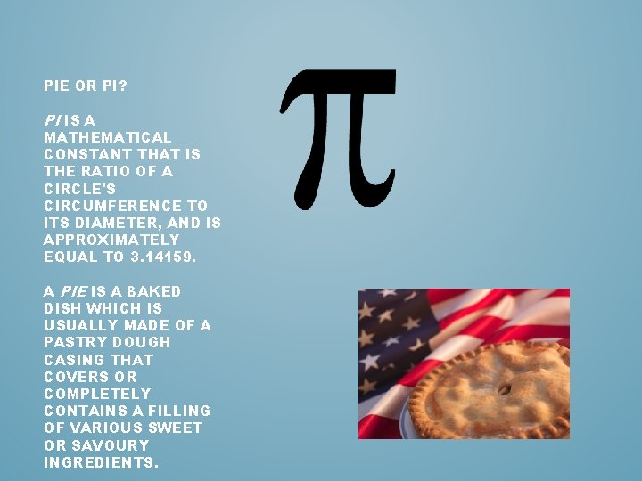 PIE OR PI? PI IS A MATHEMATICAL CONSTANT THAT IS THE RATIO OF A