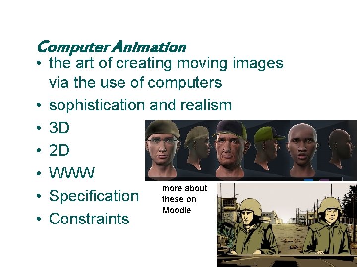 Computer Animation • the art of creating moving images via the use of computers