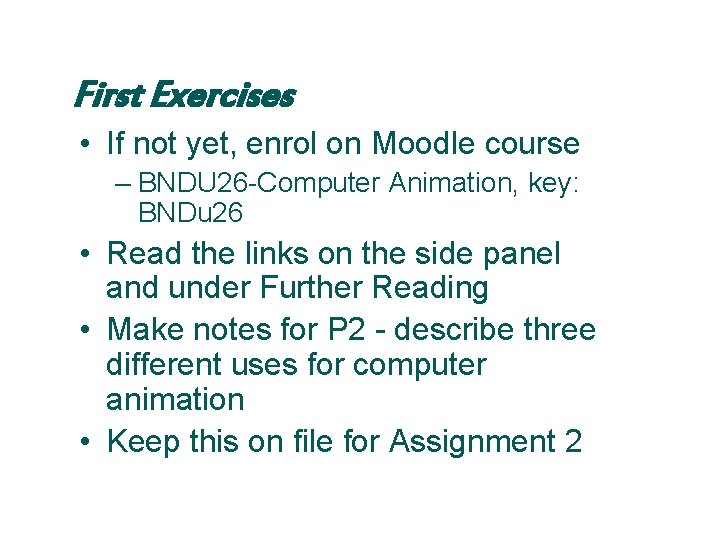 First Exercises • If not yet, enrol on Moodle course – BNDU 26 -Computer