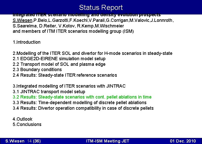 Status Report Integrated ITER scenario modelling and density evolution prospects S. Wiesen, P. Belo,