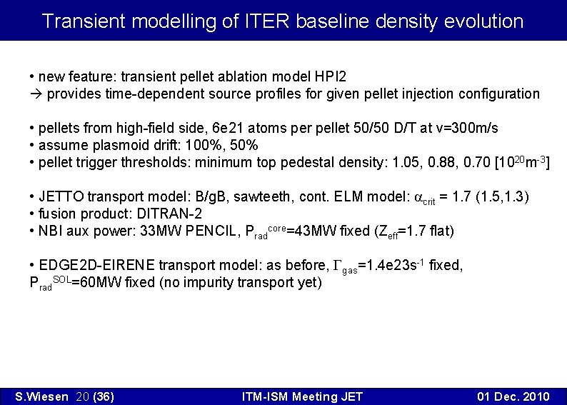 Transient modelling of ITER baseline density evolution • new feature: transient pellet ablation model