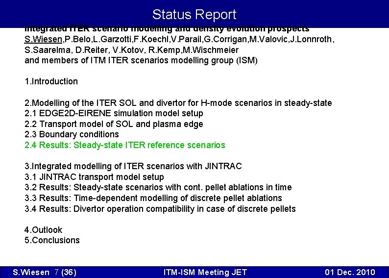 Status Report Integrated ITER scenario modelling and density evolution prospects S. Wiesen, P. Belo,