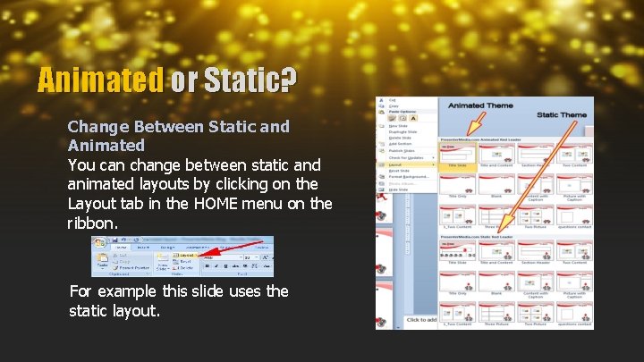 Animated or Static? Change Between Static and Animated You can change between static and