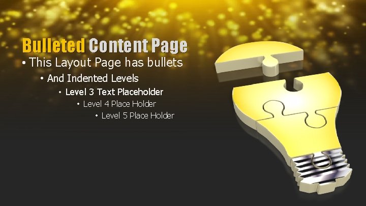 Bulleted Content Page • This Layout Page has bullets • And Indented Levels •