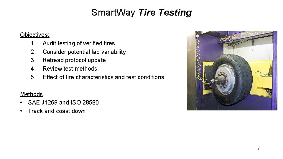 Smart. Way Tire Testing Objectives: 1. Audit testing of verified tires 2. Consider potential