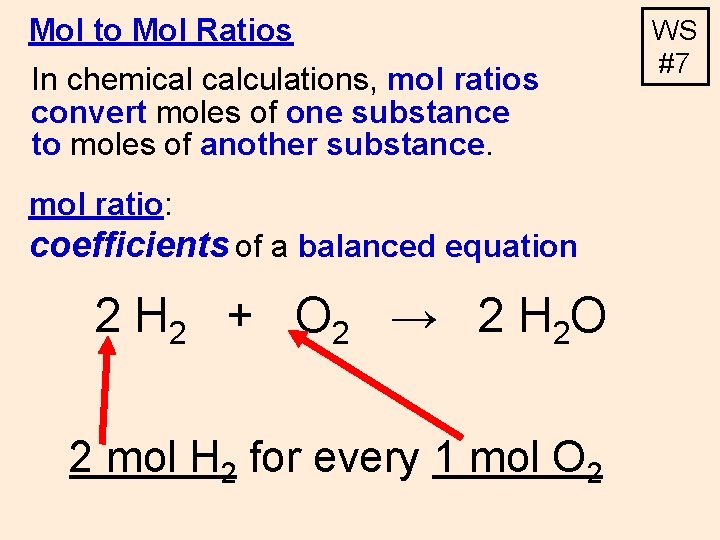 Mol to Mol Ratios In chemical calculations, mol ratios convert moles of one substance