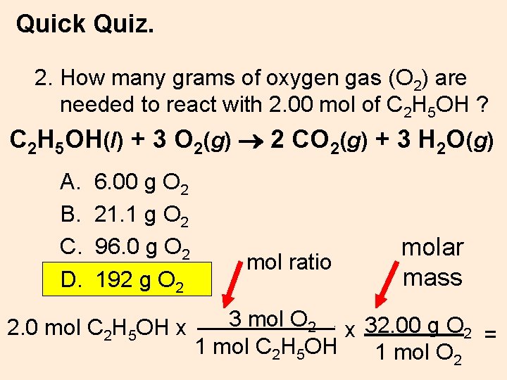 Quick Quiz. 2. How many grams of oxygen gas (O 2) are needed to