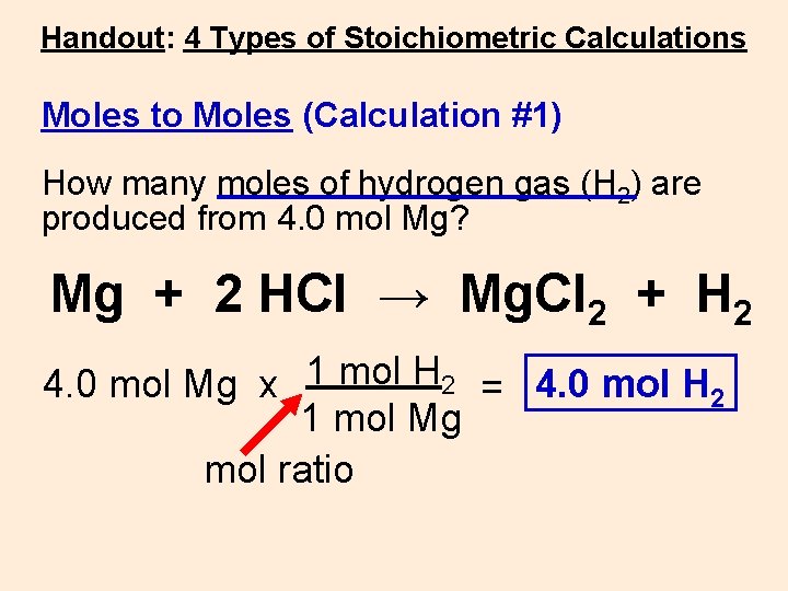 Handout: 4 Types of Stoichiometric Calculations Moles to Moles (Calculation #1) How many moles